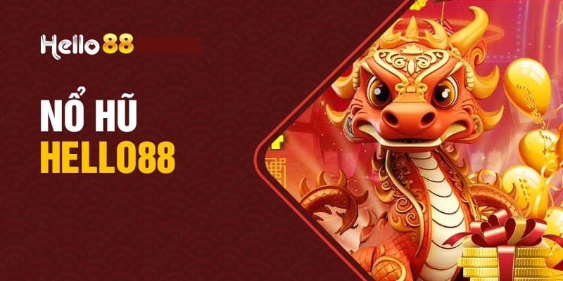 Thông tin khái quát về game nổ hũ Hello88