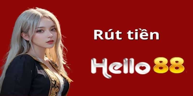 Hướng dẫn rút tiền hello88 từ A đến Z cho tân thủ. 