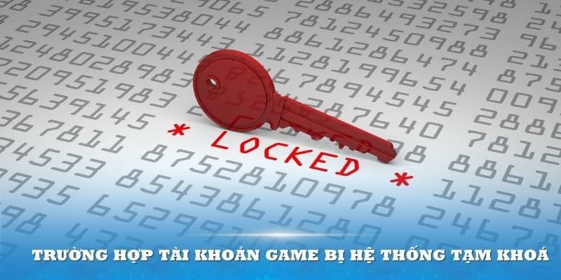 Có nhiều trường hợp tài khoản game bị hệ thống tạm khóa